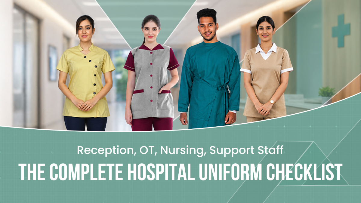 Reception, OT, Nursing, Support Staff — The Complete Hospital Uniform Checklist